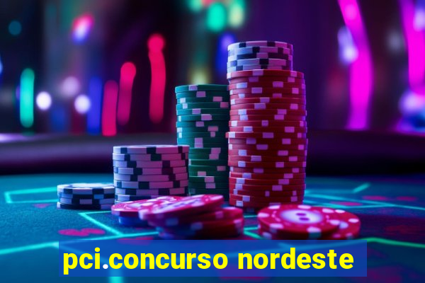 pci.concurso nordeste